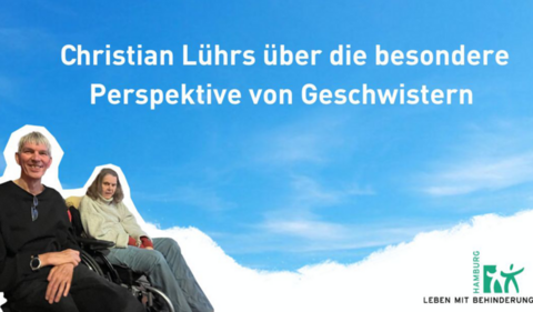 Zwei Personen, Text "Christian Lührs über die besondere Perspektive von Geschwistern"