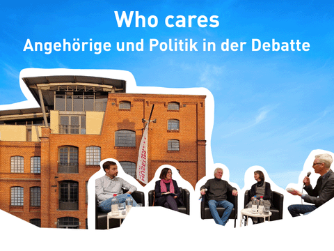 Titelbild von der Podiumsdiskussion Who cares - pflegende Angehörige und die Pflegereform